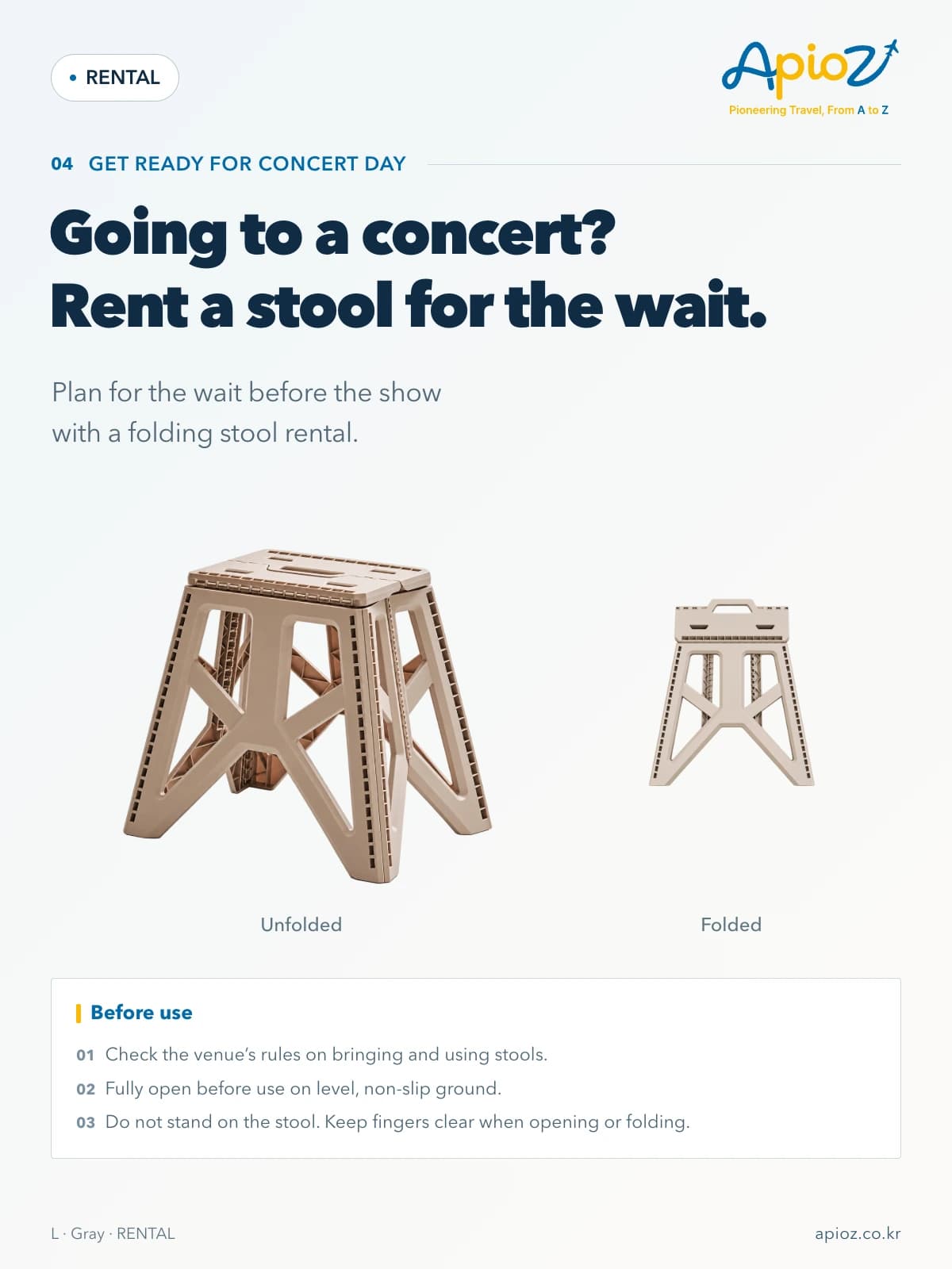 Folding Camping Square Stool L Gray Going to a concert? Rent a stool for the wait. Plan for the wait before the show with a folding stool rental. Check the venue’s rules on bringing and using stools. Fully open before use on level, non-slip ground. Do not stand on the stool. Keep fingers clear when opening or folding.
